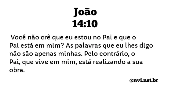 JOÃO 14:10 NVI NOVA VERSÃO INTERNACIONAL