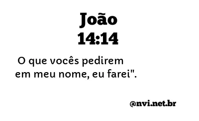 JOÃO 14:14 NVI NOVA VERSÃO INTERNACIONAL