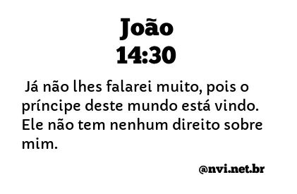 JOÃO 14:30 NVI NOVA VERSÃO INTERNACIONAL