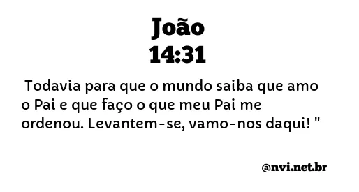 JOÃO 14:31 NVI NOVA VERSÃO INTERNACIONAL