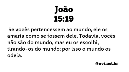 JOÃO 15:19 NVI NOVA VERSÃO INTERNACIONAL