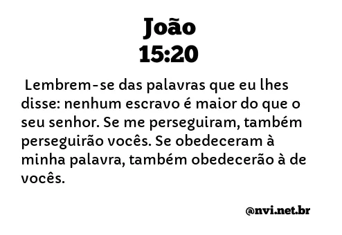 JOÃO 15:20 NVI NOVA VERSÃO INTERNACIONAL