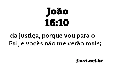 JOÃO 16:10 NVI NOVA VERSÃO INTERNACIONAL