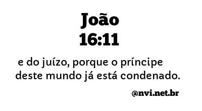 JOÃO 16:11 NVI NOVA VERSÃO INTERNACIONAL