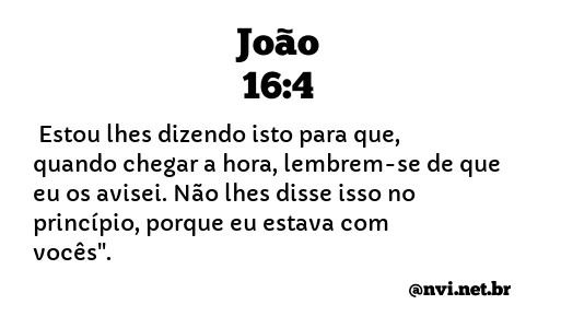 JOÃO 16:4 NVI NOVA VERSÃO INTERNACIONAL