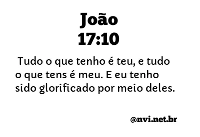 JOÃO 17:10 NVI NOVA VERSÃO INTERNACIONAL