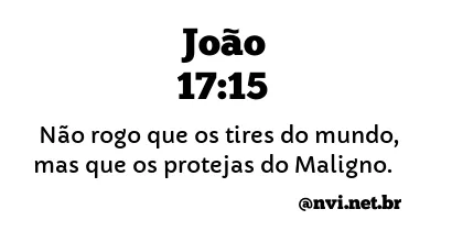 JOÃO 17:15 NVI NOVA VERSÃO INTERNACIONAL