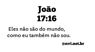 JOÃO 17:16 NVI NOVA VERSÃO INTERNACIONAL