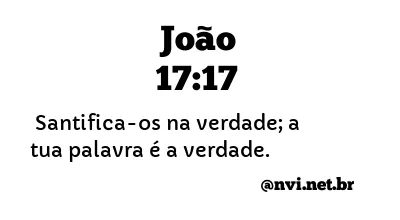 JOÃO 17:17 NVI NOVA VERSÃO INTERNACIONAL