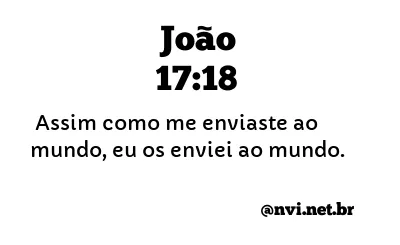 JOÃO 17:18 NVI NOVA VERSÃO INTERNACIONAL