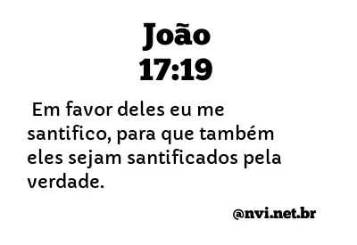 JOÃO 17:19 NVI NOVA VERSÃO INTERNACIONAL