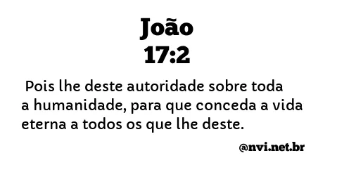 JOÃO 17:2 NVI NOVA VERSÃO INTERNACIONAL