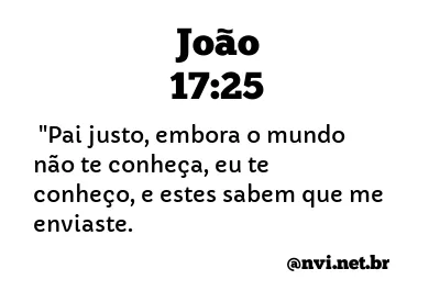 JOÃO 17:25 NVI NOVA VERSÃO INTERNACIONAL