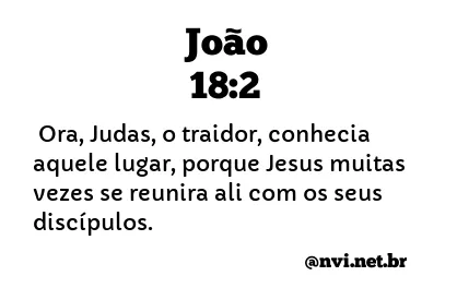 JOÃO 18:2 NVI NOVA VERSÃO INTERNACIONAL