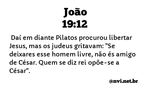 JOÃO 19:12 NVI NOVA VERSÃO INTERNACIONAL