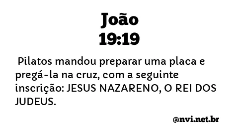 JOÃO 19:19 NVI NOVA VERSÃO INTERNACIONAL