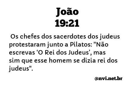 JOÃO 19:21 NVI NOVA VERSÃO INTERNACIONAL