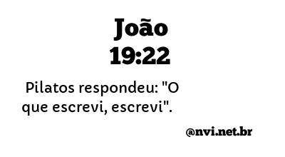 JOÃO 19:22 NVI NOVA VERSÃO INTERNACIONAL