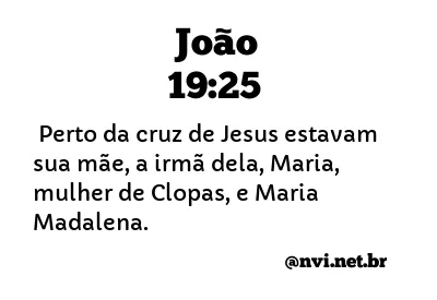 JOÃO 19:25 NVI NOVA VERSÃO INTERNACIONAL