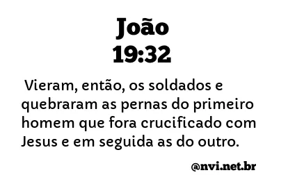 JOÃO 19:32 NVI NOVA VERSÃO INTERNACIONAL