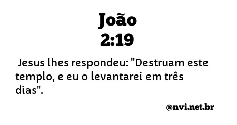 JOÃO 2:19 NVI NOVA VERSÃO INTERNACIONAL