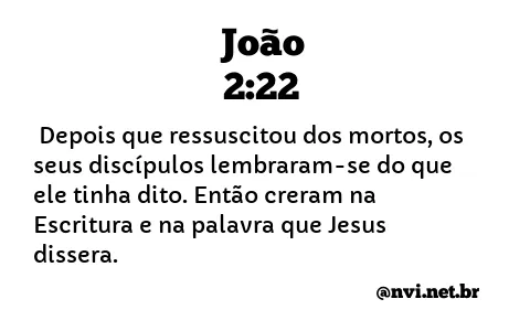 JOÃO 2:22 NVI NOVA VERSÃO INTERNACIONAL