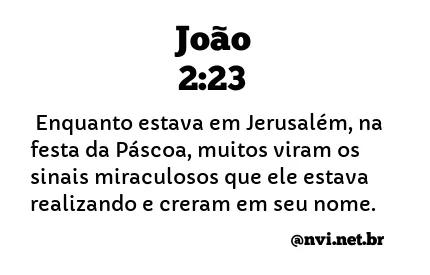 JOÃO 2:23 NVI NOVA VERSÃO INTERNACIONAL