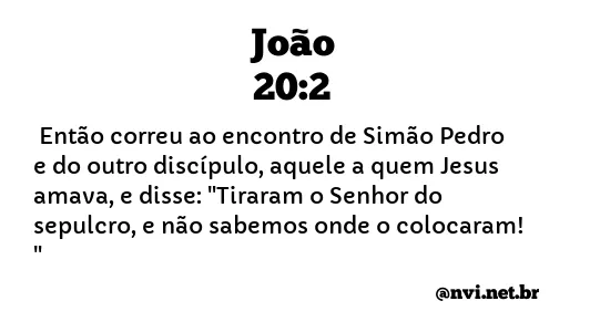 JOÃO 20:2 NVI NOVA VERSÃO INTERNACIONAL