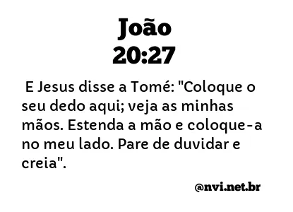 JOÃO 20:27 NVI NOVA VERSÃO INTERNACIONAL