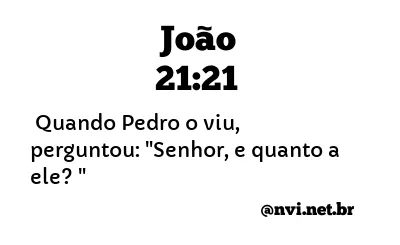 JOÃO 21:21 NVI NOVA VERSÃO INTERNACIONAL