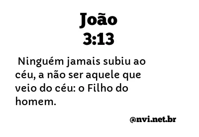 JOÃO 3:13 NVI NOVA VERSÃO INTERNACIONAL