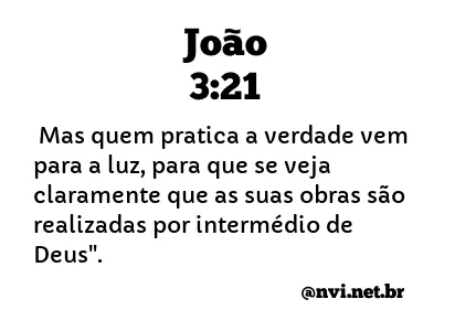 JOÃO 3:21 NVI NOVA VERSÃO INTERNACIONAL