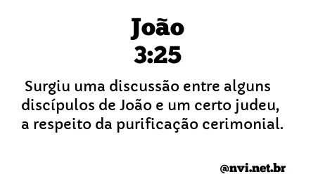 JOÃO 3:25 NVI NOVA VERSÃO INTERNACIONAL