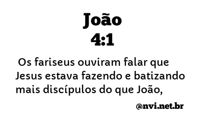 JOÃO 4:1 NVI NOVA VERSÃO INTERNACIONAL