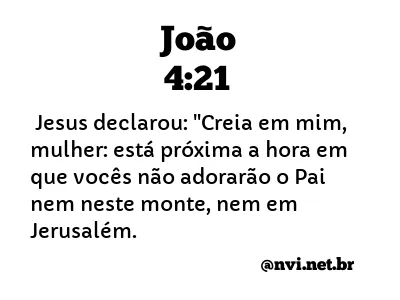 JOÃO 4:21 NVI NOVA VERSÃO INTERNACIONAL