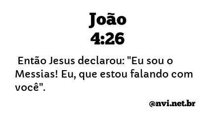 JOÃO 4:26 NVI NOVA VERSÃO INTERNACIONAL