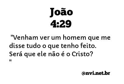 JOÃO 4:29 NVI NOVA VERSÃO INTERNACIONAL