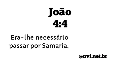 JOÃO 4:4 NVI NOVA VERSÃO INTERNACIONAL