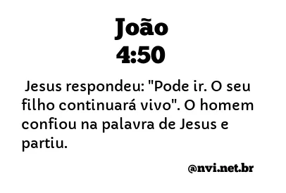 JOÃO 4:50 NVI NOVA VERSÃO INTERNACIONAL