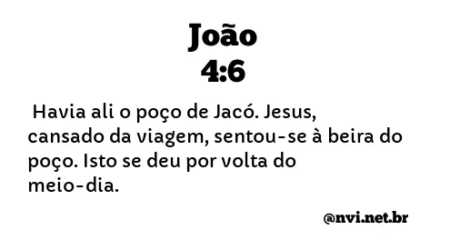 JOÃO 4:6 NVI NOVA VERSÃO INTERNACIONAL