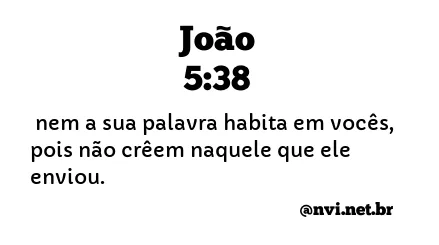 JOÃO 5:38 NVI NOVA VERSÃO INTERNACIONAL