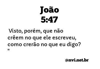 JOÃO 5:47 NVI NOVA VERSÃO INTERNACIONAL