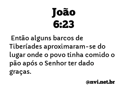 JOÃO 6:23 NVI NOVA VERSÃO INTERNACIONAL