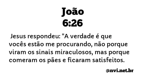 JOÃO 6:26 NVI NOVA VERSÃO INTERNACIONAL