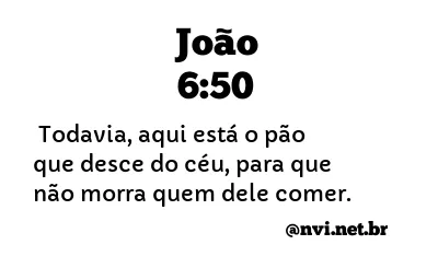 JOÃO 6:50 NVI NOVA VERSÃO INTERNACIONAL