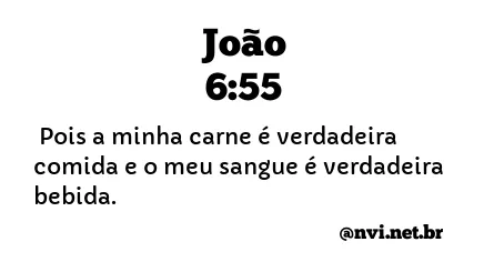 JOÃO 6:55 NVI NOVA VERSÃO INTERNACIONAL