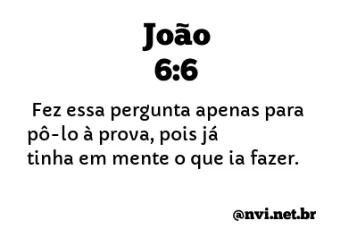 JOÃO 6:6 NVI NOVA VERSÃO INTERNACIONAL