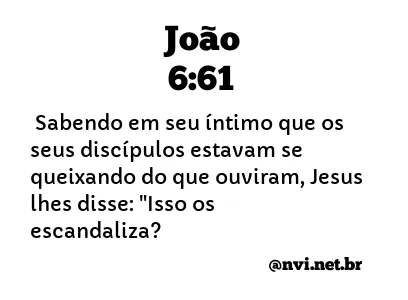 JOÃO 6:61 NVI NOVA VERSÃO INTERNACIONAL