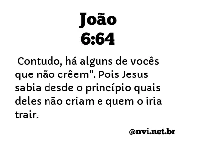 JOÃO 6:64 NVI NOVA VERSÃO INTERNACIONAL