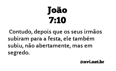 JOÃO 7:10 NVI NOVA VERSÃO INTERNACIONAL